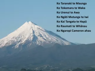 Ko Taranaki te Maunga Ko Tokomaru te Waka Ko Urenui te Awa Ko Ngāti Mutunga te Iwi