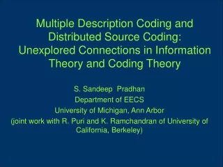 S. Sandeep  Pradhan Department of EECS University of Michigan, Ann Arbor