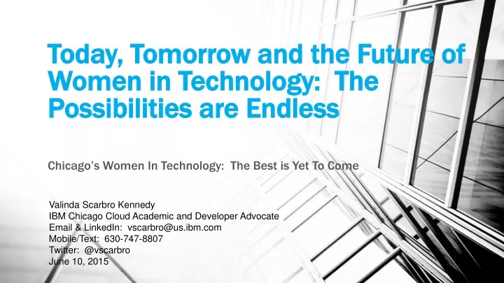 today tomorrow and the future of women in technology the possibilities are endless