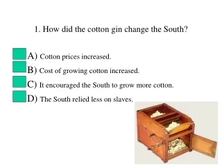 1. How did the cotton gin change the South?