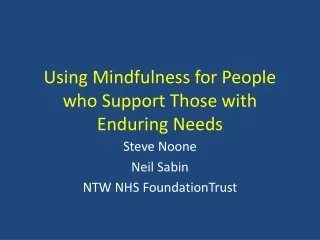 Using Mindfulness for People who Support Those with Enduring Needs