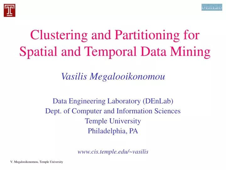 clustering and partitioning for spatial and temporal data mining