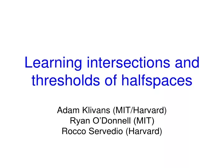 learning intersections and thresholds of halfspaces