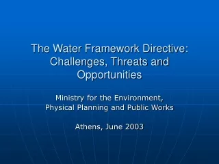 The Water Framework Directive: Challenges, Threats and Opportunities