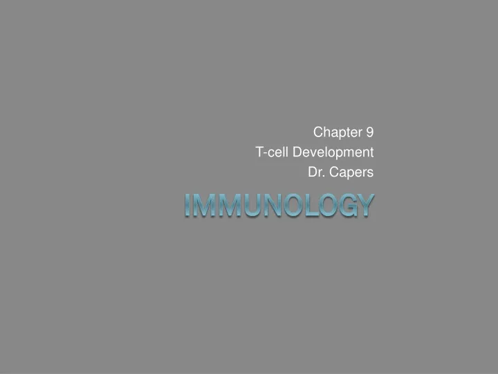 chapter 9 t cell development dr capers