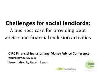 CfRC Financial Inclusion and Money Advice Conference Wednesday 20 July 2011