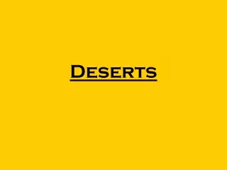 Deserts