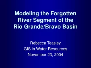 Modeling the Forgotten River Segment of the  Rio Grande/Bravo Basin