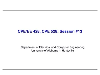 CPE/EE 428, CPE 528: Session #13