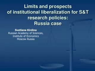 Limits and prospects  of institutional liberalization  for S&amp;T research policies :  Russia case