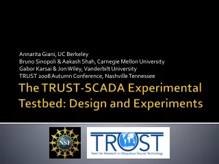 The TRUST-SCADA Experimental  Testbed : Design and Experiments