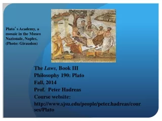 The Laws,  Book III Philosophy 190: Plato Fall, 2014 Prof.  Peter Hadreas Course website: