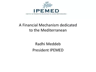 A Financial Mechanism dedicated  to the Mediterranean