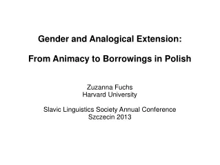 Gender and Analogical Extension: From Animacy to Borrowings in Polish Zuzanna Fuchs