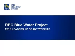 RBC Blue Water Project 2016  LEADERSHIP GRANT WEBINAR