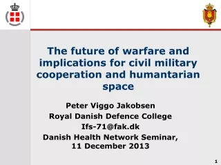 The future of warfare and implications for civil military cooperation and humantarian space