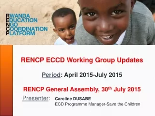 RENCP ECCD Working Group Updates Period :  April 2015-July  2015