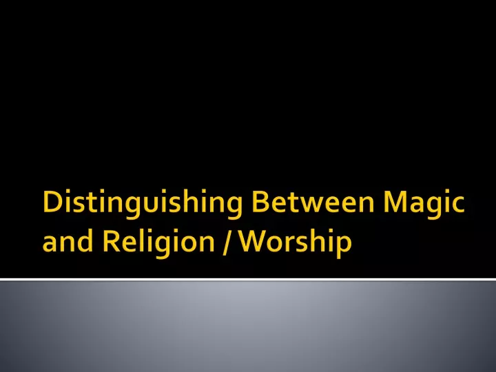 distinguishing between magic and religion worship