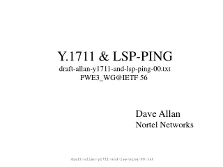 Y.1711 &amp; LSP-PING draft-allan-y1711-and-lsp-ping-00.txt PWE3_WG@IETF 56