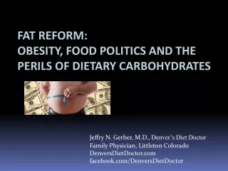 FAT REFORM: OBESITY, FOOD POLITICS AND THE PERILS OF DIETARY CARBOHYDRATES