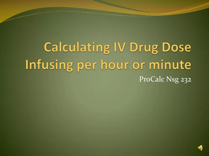 calculating iv drug dose infusing per hour or minute