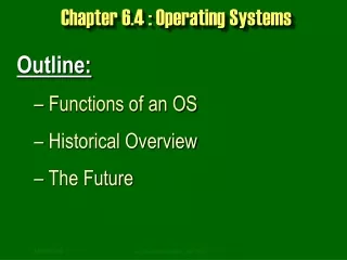 Chapter 6.4 : Operating Systems