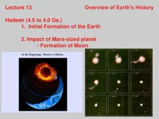 Lecture 13				Overview of Earth’s History Hadean (4.5 to 4.0 Ga.)