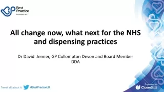 All change now, what next for the NHS and dispensing practices