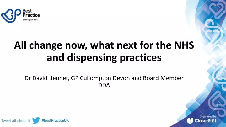 all change now what next for the nhs and dispensing practices
