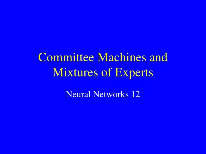committee machines and mixtures of experts
