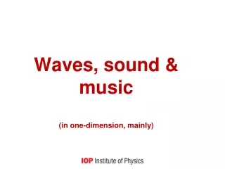 Waves, sound &amp; music (in one-dimension, mainly)