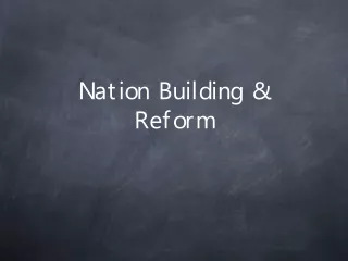 Nation Building &amp; Reform