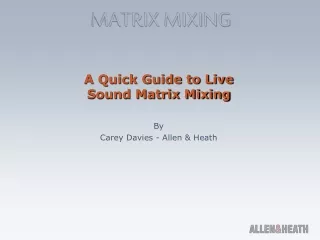 A Quick Guide to Live Sound Matrix Mixing By Carey Davies - Allen &amp; Heath