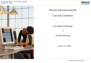 Discrete Manufacturing SIG Cost Sub-Committee Cost Update Challenges  // Session Planning