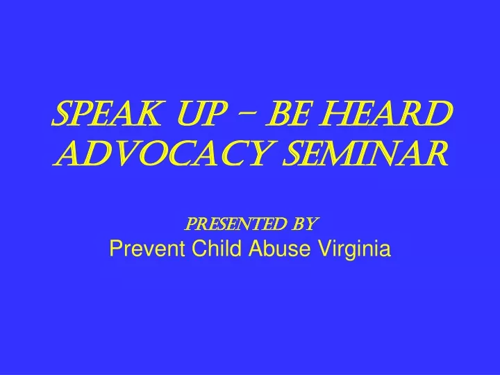 speak up be heard advocacy seminar presented by prevent child abuse virginia