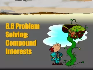 8.6 Problem Solving: Compound Interests