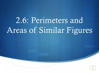 2.6: Perimeters and Areas of Similar Figures