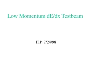 Low Momentum dE/dx Testbeam