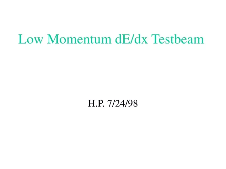 low momentum de dx testbeam