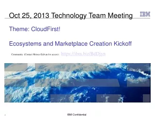 Oct 25, 2013 Technology Team Meeting Theme: CloudFirst!