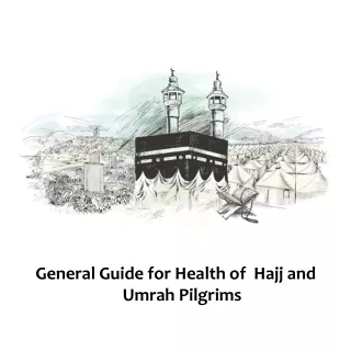 General Guide for Health of  Hajj and Umrah Pilgrims