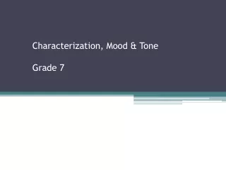 Characterization , Mood &amp; Tone Grade 7