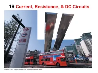 19  Current, Resistance, &amp; DC Circuits
