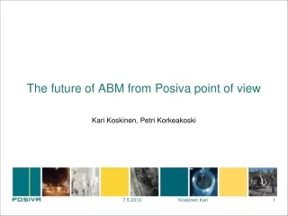 The future of ABM from Posiva point of view