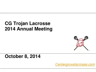 CG Trojan Lacrosse  2014 Annual Meeting October 8, 2014