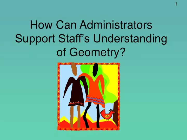 how can administrators support staff s understanding of geometry
