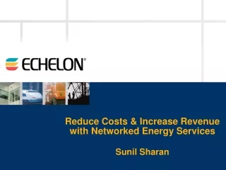 Reduce Costs &amp; Increase Revenue with Networked Energy Services Sunil Sharan