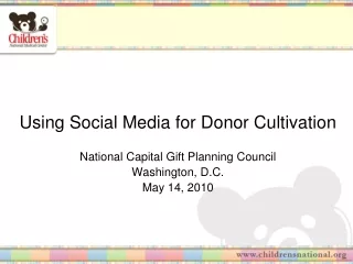 Using Social Media for Donor Cultivation National Capital Gift Planning Council Washington, D.C.