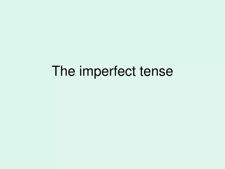 the imperfect tense