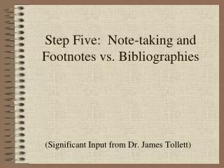 Step Five:  Note-taking and  Footnotes vs. Bibliographies